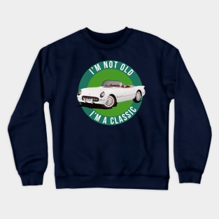 I'm not old I'm a classic Crewneck Sweatshirt